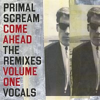 Primal Scream – Come Ahead: The Remixes Vol 1 (Vocals)
