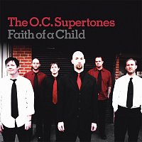 O.C. Supertones – Faith Of A Child