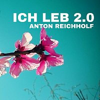 Anton Reichholf – Ich leb 2.0