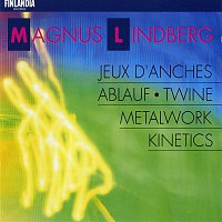 Various  Artists – Lindberg : Metal Work; Ablauf; Twine; Kinetics; Jeux d'anches