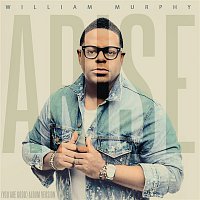 William Murphy – Arise (You Are Good)