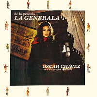 Óscar Chávez – De La Película La Generala, Óscar Chávez Canta Sus Propias Canciones
