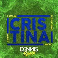Maffio & Dennis, Justin Quiles, Nacho, Shelow Shaq – Cristina (Dennis DJ Remix)