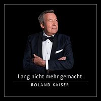 Roland Kaiser – Lang nicht mehr gemacht