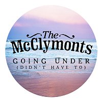 The McClymonts – Going Under (Didn't Have To)
