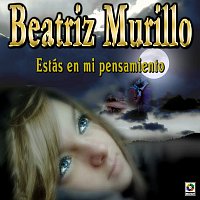 Beatriz Murillo – Estás En Mi Pensamiento