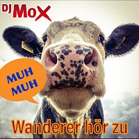 DJ MOX – Muh Muh - Wanderer hör zu
