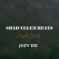 Shad Velez Beats, Juzy Do – Gangsta Dynasty