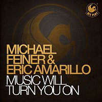 Michael Feiner & Eric Amarillo – Music Will Turn You On
