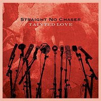 Straight No Chaser – Tainted Love