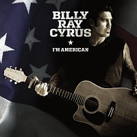 Billy Ray Cyrus – I'm American