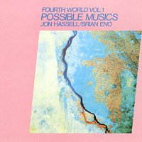 Jon Hassell, Brian Eno – Fourth World Vol 1 Possible Musics