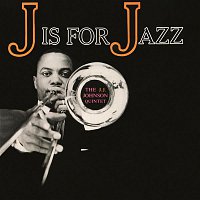 The J.J. Johnson Quintet – J Is for Jazz