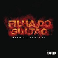 Dennis, DJ Guuga – Filha do Sultao