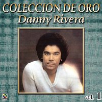 Danny Rivera – Colección De Oro: Mis Canciones Para Ti, Vol. 1