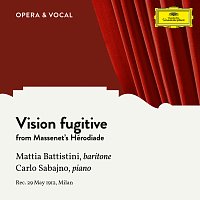 Mattia Battistini, Carlo Sabajno – Massenet: Hérodiade: Vision fugitive [Sung in Italian]