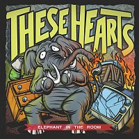 These Hearts – Elephant In The Room