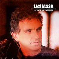 Ian Moss – Let's All Get Together