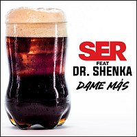 SER, Dr. Shenka – Dame Más
