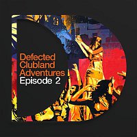 Přední strana obalu CD Defected Clubland Adventures : Episode Two