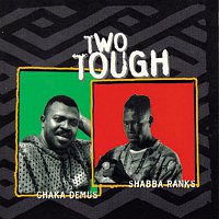 Shabba Ranks & Chaka Demus – Two Tough