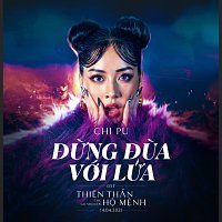 Chi Pu – Đ?ng Đua V?i L?a [Thien Th?n H? M?nh Original Soundtrack]