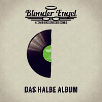 Blonder Engel & die Hedwig Haselrieder Kombo – Das halbe Album