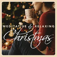 Various Artists.. – Meditative & Relaxing Christmas: 20 Peaceful Holiday Songs