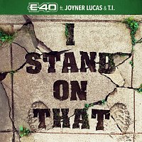 E-40, Joyner Lucas, T.I. – I Stand On That