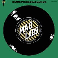 The Mad Lads – The Mad, Mad, Mad, Mad, Mad Lads