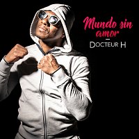 Docteur H – Mundo Sin Amor