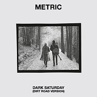 Metric – Dark Saturday [Dirt Road Version]
