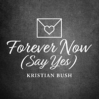 Kristian Bush – Forever Now (Say Yes)
