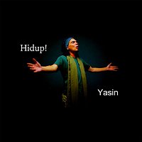 Yasin – Hidup!