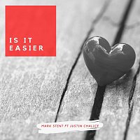 Mark Stent, Justin Chalice – Is It Easier (feat. Justin Chalice)