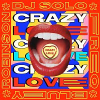 DJ Solo, FREQ, Bluey Robinson – Crazy Love