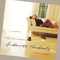Chong Park – Andante Tenderly [20TH anniversary]