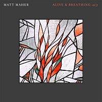 Matt Maher – Alive & Breathing Vol. 3