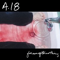 A18 – Forever After Nothing