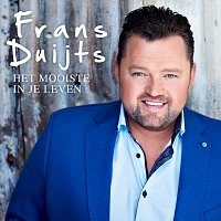 Frans Duijts – Het Mooiste In Je Leven