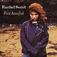 Rachel Sweet – Fool Around
