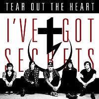 Tear Out The Heart – I've Got Secrets