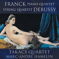 Marc-André Hamelin, Takács Quartet – Franck: Piano Quintet – Debussy: String Quartet