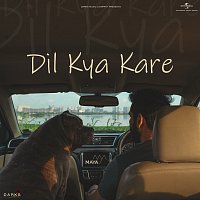 Maya, Ravator – Dil Kya Kare