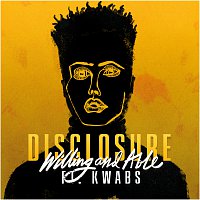 Disclosure, Kwabs – Willing & Able