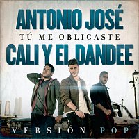Antonio José, Cali Y El Dandee – Tú Me Obligaste [Versión Pop]