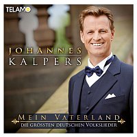 Johannes Kalpers – Mein Vaterland (Die groszten deutschen Volkslieder)
