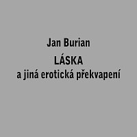 Jan Burian – Láska a jiná erotická překvapení MP3