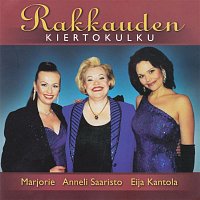 Marjorie, Anneli Saaristo ja Eija Kantola – Rakkauden kiertokulku