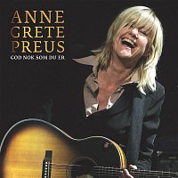 Anne Grete Preus – God Nok Som Du Er